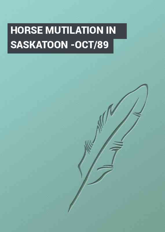 HORSE MUTILATION IN SASKATOON -OCT/89