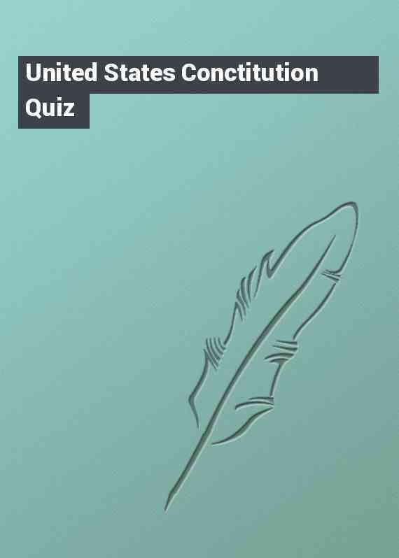 United States Conctitution Quiz