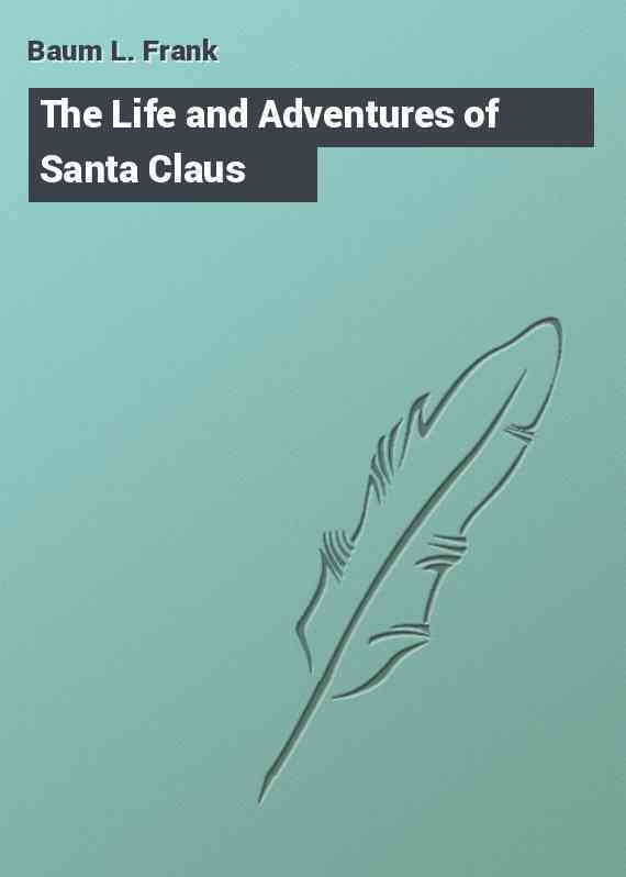 The Life and Adventures of Santa Claus