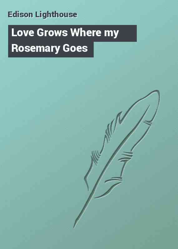 Love Grows Where my Rosemary Goes