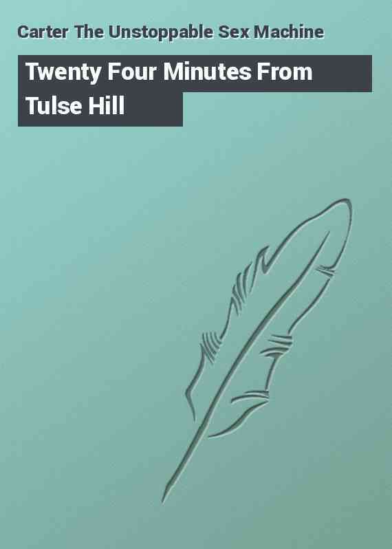 Twenty Four Minutes From Tulse Hill