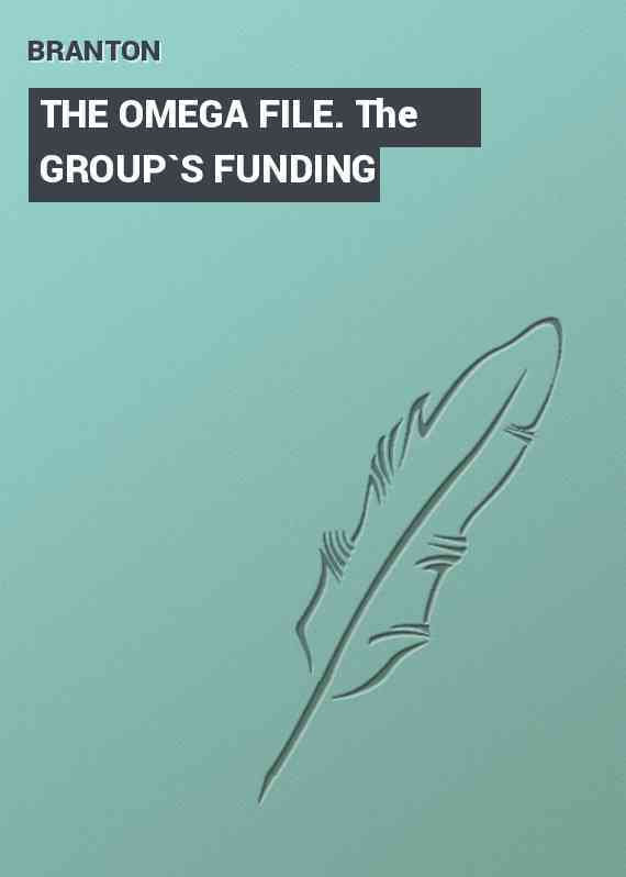 THE OMEGA FILE. The GROUP`S FUNDING