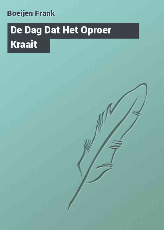 De Dag Dat Het Oproer Kraait